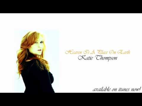 Heaven Is A Place On Earth - Katie Thompson - SYTY...