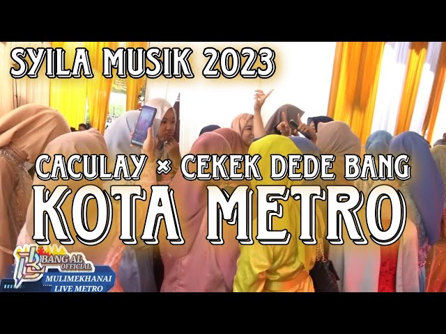 CAKCULAY SPESIAL MULIMEKHANAI KOTA METRO SYILA MUSIK 2023 class=