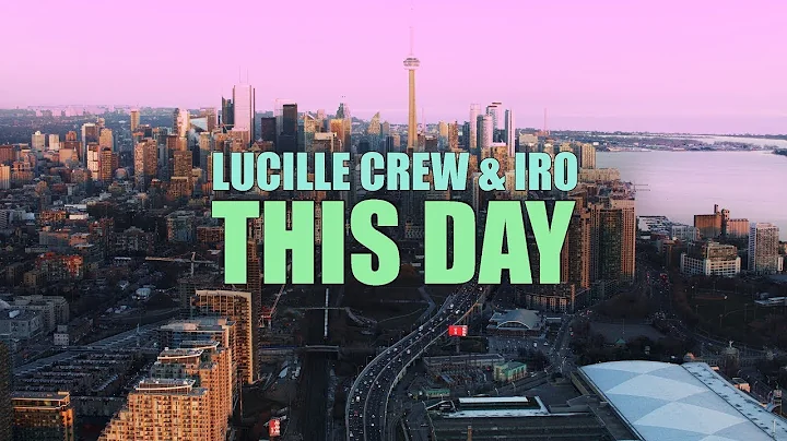 Lucille Crew & IRO - This Day (Official Video)
