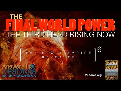 The Final World Power. The Third Head Rising Now! Answers in 2nd Esdras Part 6