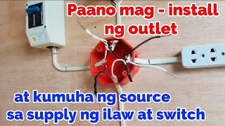 PAANO MAG INSTALL NG OUTLET AT KUMUHA NG SOURCE SA SUPPLY NG ILAW AT SWITCH.