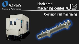 J3 Common rail machining