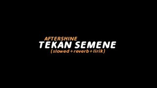 Tekan semene (slowed+reverb) - AFTERSHINE