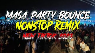 MASA PARTY BOUNCE NONSTOP REMIX 2023 | BEST OF 2023 PARTY BOUNCE REMIX