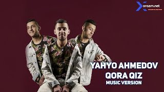 Yahyo Ahmedov - Qora qiz | Яхё Аҳмедов - Қора қиз (music version)