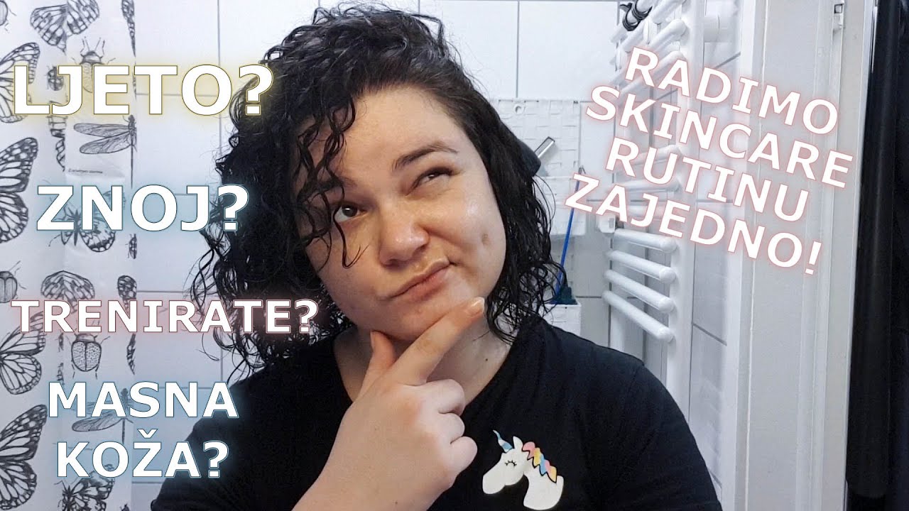 LJETNO-JESENSKA SKINCARE RUTINA ZA ČIŠĆENJE I NJEGU KOŽE!