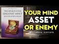 The Mind Is Your Greatest Asset — or Your Worst Enemy | Mindset Audiobook