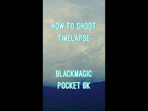 How To Shoot TimeLapse With Blackmagic Pocket Cinema 6k