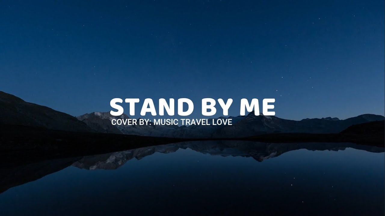 stand by me music travel love