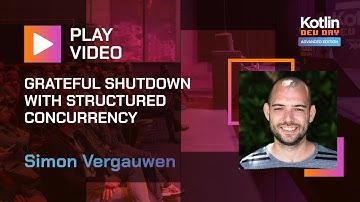 Grateful Shutdown with Structured Concurrency | Simon Vergauwen @ Advanced Kotlin Dev Day 2022