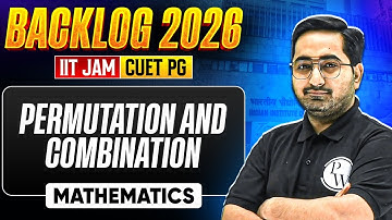 Permutation & Combination | IIT JAM & CUET PG 2026 | IIT JAM Mathematics Backlog | PW