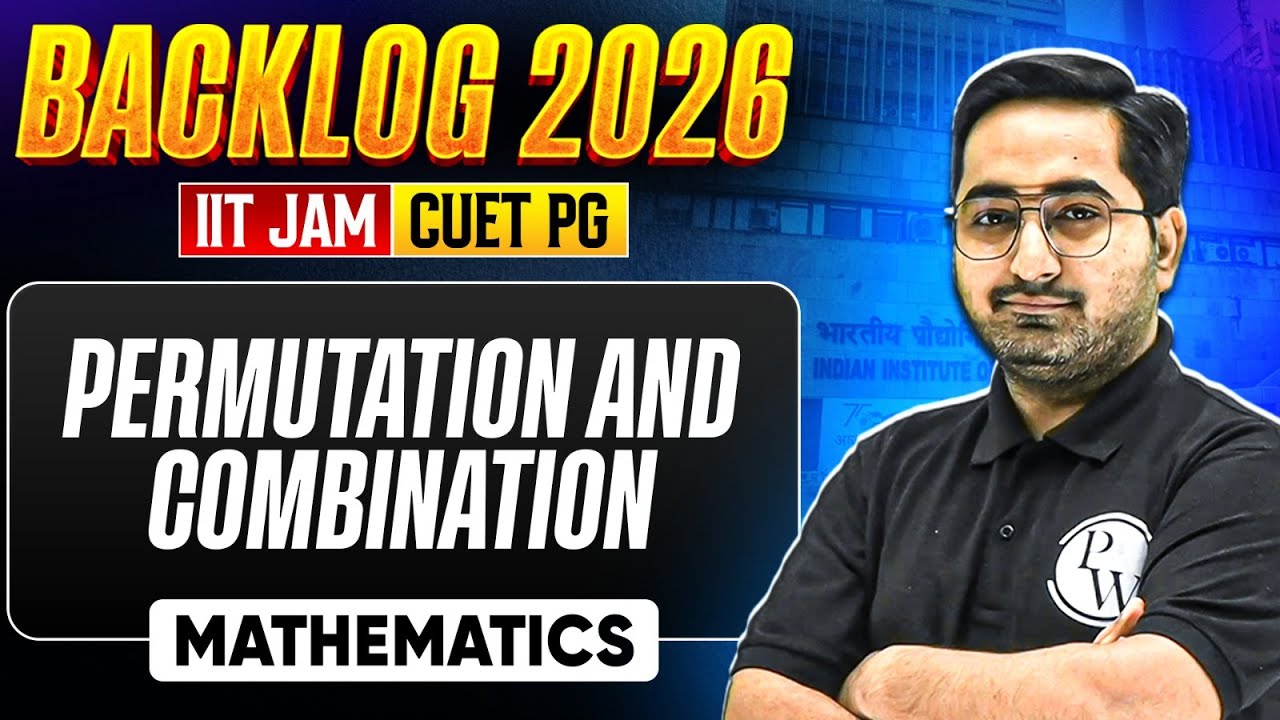 Permutation & Combination | IIT JAM & CUET PG 2026 | IIT JAM Mathematics Backlog | PW