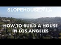 Slopehouse ep 1  intro building your own home in los angeles