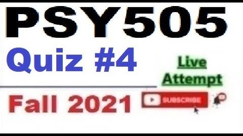 PSY505 quiz 4 live attempte with correct answers Fall 2021 Solved quiz