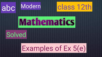 Class 12 th mathematics abc modern solutions of examples of excercise 5 (e)