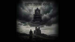 EMPTY THRONE ABOVE | Funeral Doom Metal