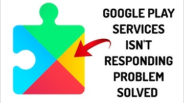 How To Solve Google Play Services Isn