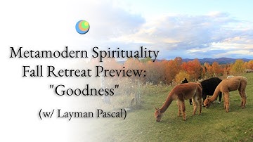 Metamodern Spirituality Fall Retreat Preview (w/ Layman Pascal)