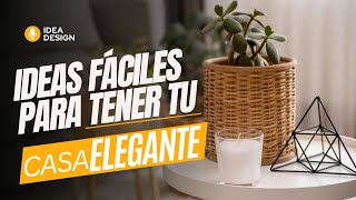 ✅IDEAS FÁCILES PARA TENER TU CASA ELEGANTE