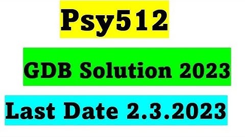 Psy512 GDB Solution 2023 / Psy512 Correct Gdb Solution 2023 / Psy512 GDB No. 1 Solution 2023