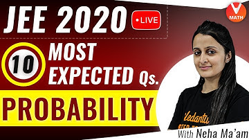 10 Most Expected Questions From Probability | JEE Main 2020 | JEE Main Maths | Vedantu