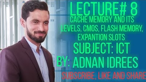 Cache Memory and its Levels/ CMOS/ Flash Memory/ Expantion Cards