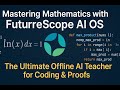 Mastering Mathematics with FutureScope AI OS – The Ultimate Offline AI Teacher for Coding &amp; Proofs