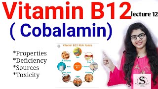 Vitamin B12 ( Cobalamin ) Biochemistry / Properties , Deficiency , Sources , Toxicity