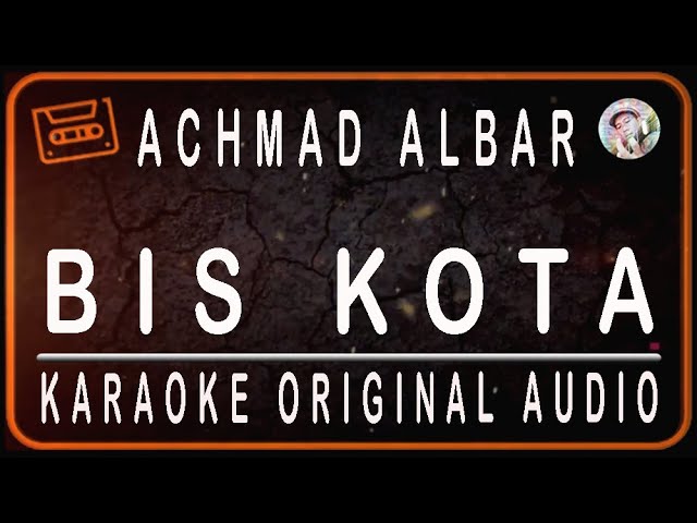 ACHMAD ALBAR - BIS KOTA - KARAOKE ORIGINAL AUDIO class=