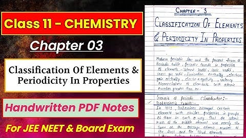 Chapter 3 || CLASSIFICATION OF ELEMENTS..... || Class 11th || Chemistry || Handwritten PDF notes ||