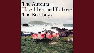 Video thumbnail of "The Auteurs - How I Learned To Love The Bootboys"