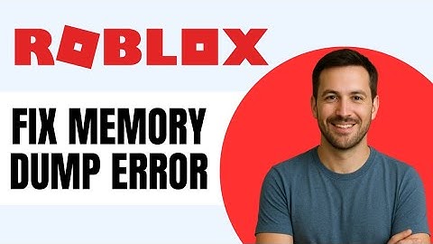 How To Fix Roblox Memory Dump Error