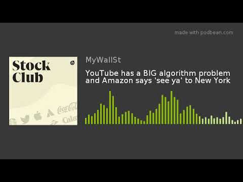 YouTube has a BIG algorithm problem and Amazon says 'see ya' to New York thumbnail
