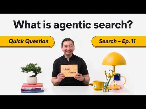 What is agentic search? Agentic retrieval and how it works [Quick Question Ep. 11]