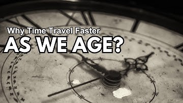 Why does time move faster when you get older?