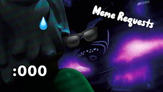 Meme Requests Mini (And First) Compilation