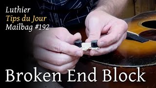 Luthier Tips du Jour Mailbag 192 - Broken End Block Repair