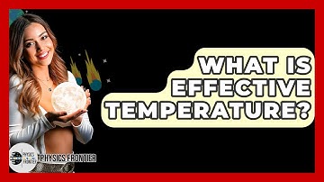 What Is Effective Temperature? - Physics Frontier