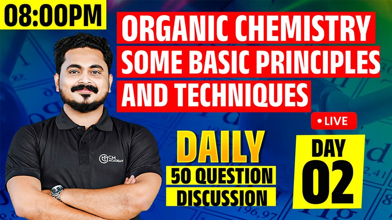 LIVE DISCUSSION | 50 QUESTIONS PER DAY |  ORGANIC CHEMISTRY SOME BASIC PRINCIPLES AND TECHNIQUES