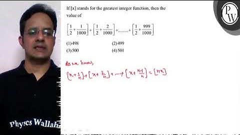 If \( [x] \) stands for the greatest integer function, then the val...