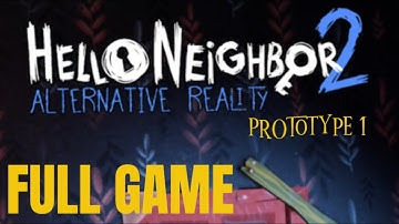 Hello Neighbor 2  - Alternative Reality PROTOTYPE 1 (Full Gameplay + No Commentary)