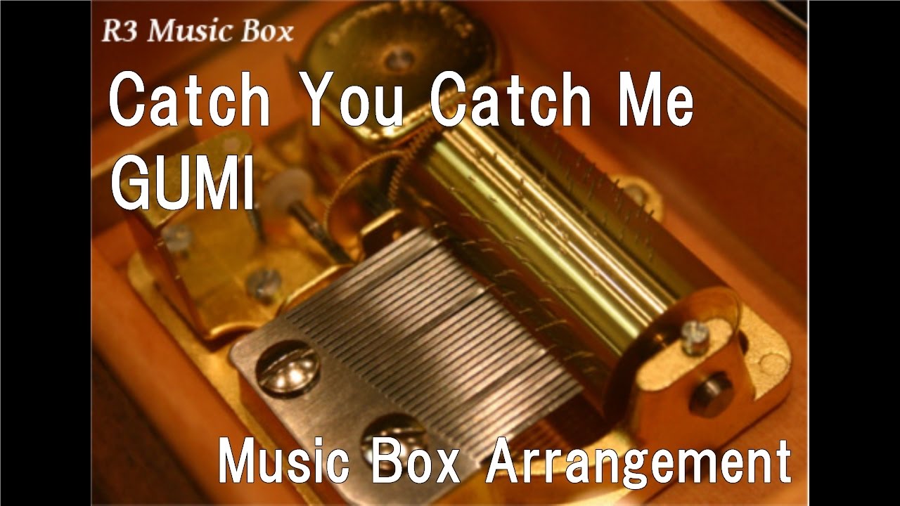 Catch You Catch Me/GUMI [Music Box] (Anime 