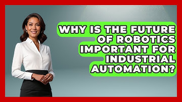 Why Is the Future of Robotics Important for Industrial Automation? - Test