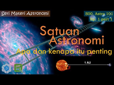 Satuan Astronomi. Apa dan Kenapa itu Penting | S00. Astro 101, ep.1 part 1