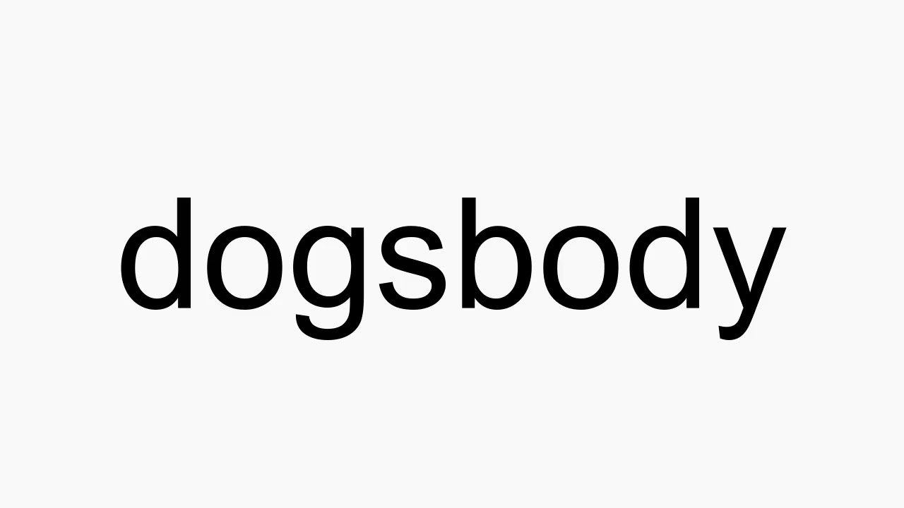 How to pronounce dogsbody YouTube