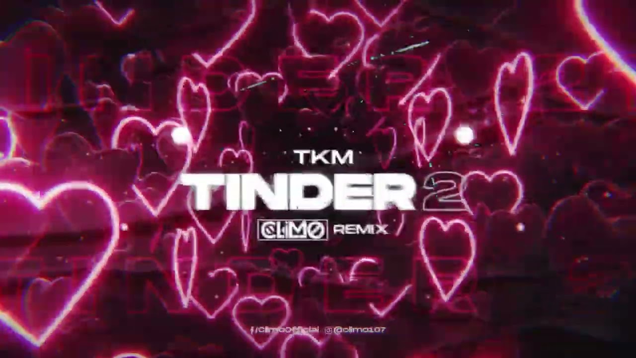 TKM -Tinder 2  (CLIMO REMIX)