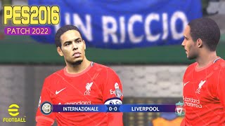 PES 2016 PATCH 2022 GAMEPLAY | INTERNAZIONALE VS LIVERPOOL | UEFA CHAMPIONS LEAGUE 2021 | FULL HD