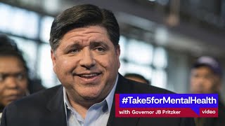 #Take5forMentalHealth with Governor JB Pritzker