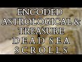 Dead Sea Scrolls : Encoded Cryptic Astrological Calendar & Copper Treasure Scrolls