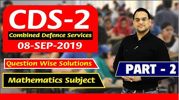 CDS Exam 08-09-2019 || Mathematics Detailed Solution || Part-2